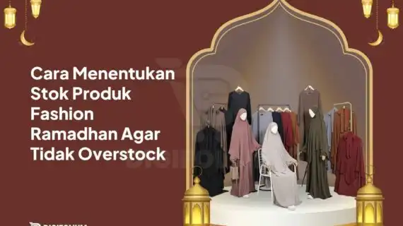 Cara Tentukan Stok Produk Fashion Ramadhan Tidak Overstock