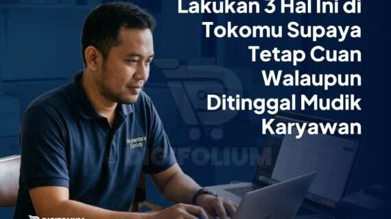 Lakukan 3 Hal Ini di Tokomu Agar Tetap Cuan saat Ditinggal Mudik!