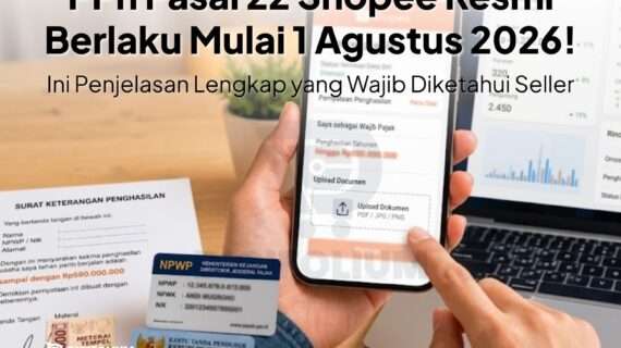 PPh Pasal 22 Shopee Resmi Berlaku Mulai 1 Agustus 2026!