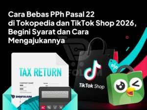Cara Bebas PPh Pasal 22 di Tokopedia dan TikTok Shop 2026